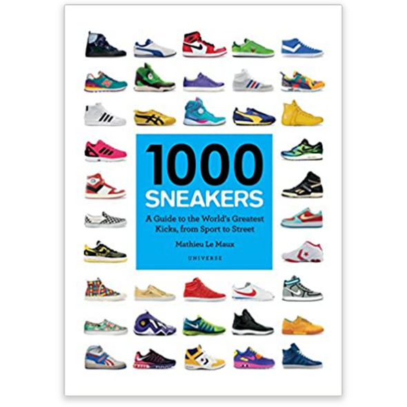 1000 Sneakers: A Guide Book to the World's Greatest Kicks, from Sport to Street